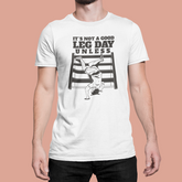It’s Not A Good Leg Day Funny Gym Unisex T-Shirt
